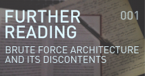FURTHER READING – Brute Force Architecture and its Discontents