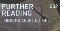 FURTHER READING – Thinking Architecture