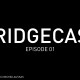 BRIDGECAST Episode 01