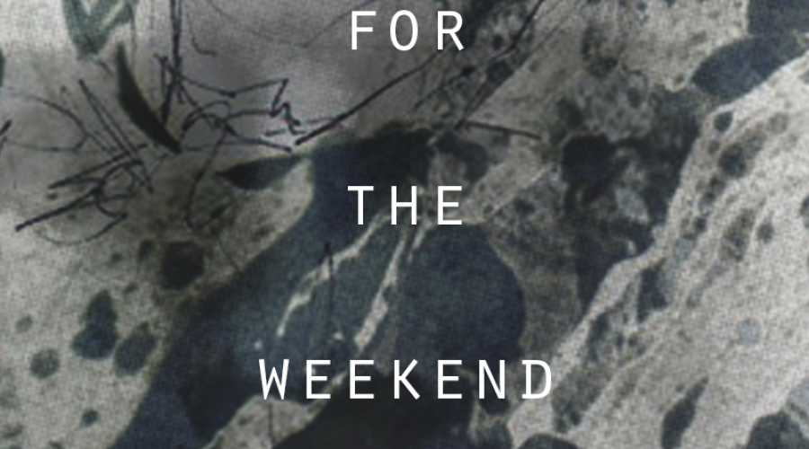 for the weekend / 07 MAR 2015