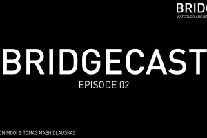 Bridgecast Episode 02