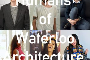 Humans of Waterloo Architecture: Vol. 1